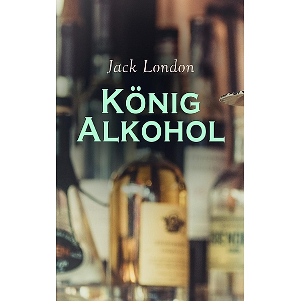 König Alkohol, Jack London