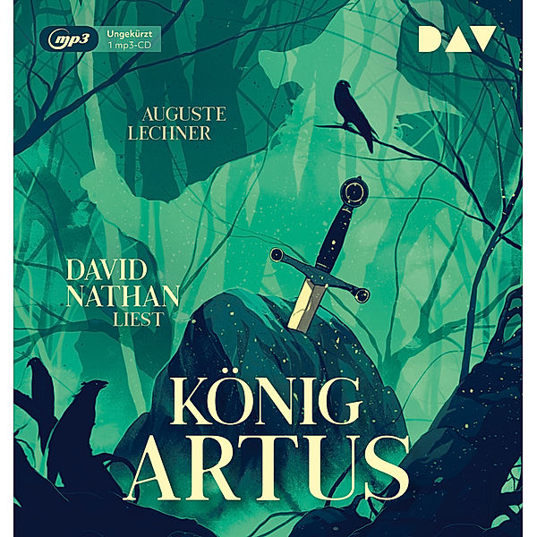 König Artus - Die Geschichte von Artus, seinem geheimnisvollen Ratgeber Merlin und den Rittern der Tafelrunde,1 Audio-CD, 1 MP3, Auguste Lechner
