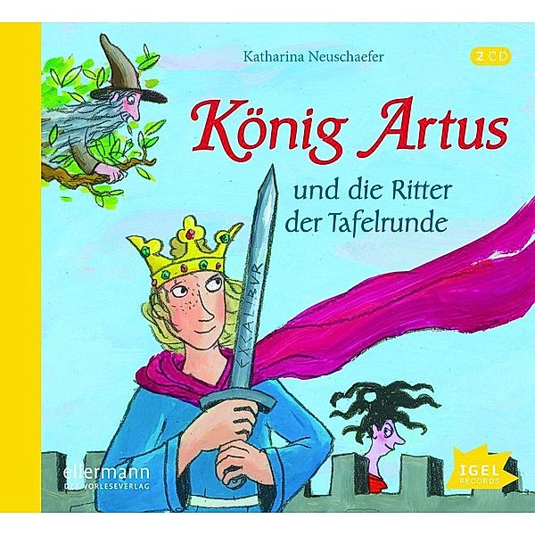 König Artus und die Ritter der Tafelrunde, 2 Audio-CD, Katharina Neuschaefer