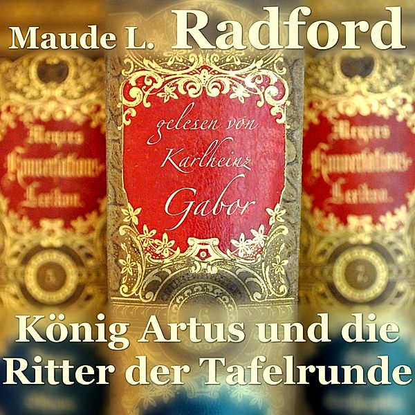 König Artus und die Ritter der Tafelrunde, Maude L. Radford