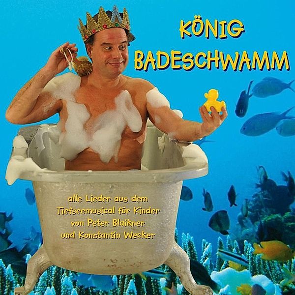 König Badeschwamm, m. Audio-CD, Peter Blaikner, Konstantin Wecker