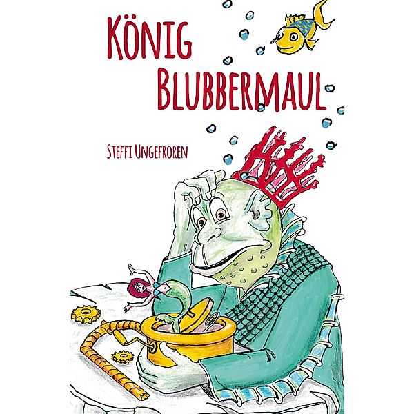 König Blubbermaul, Steffi Ungefroren