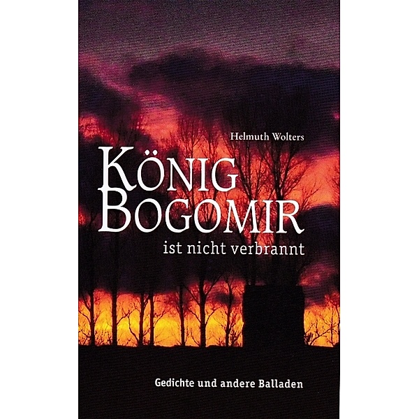 König Bogomir ist nicht verbrannt, Helmuth Wolters