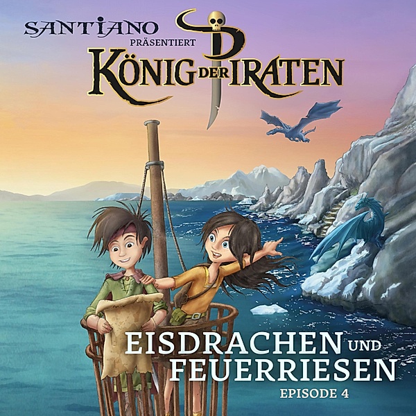 König der Piraten - 4 - Santiano präsentiert König der Piraten - Eisdrachen und Feuerriesen (Episode 4), Christian Gundlach, Lukas Hainer
