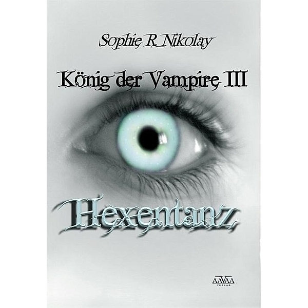 König der Vampire Band 3: Hexentanz, Sophie R. Nikolay