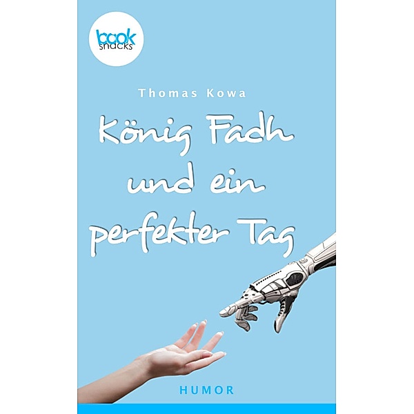 König Fadh und ein perfekter Tag / Die booksnacks Kurzgeschichten-Reihe Bd.225, Thomas Kowa