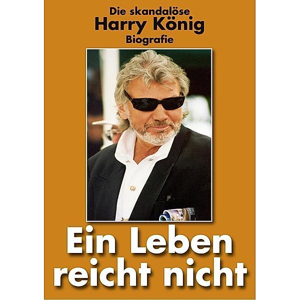 König, H: Leben reicht nicht, Harry König