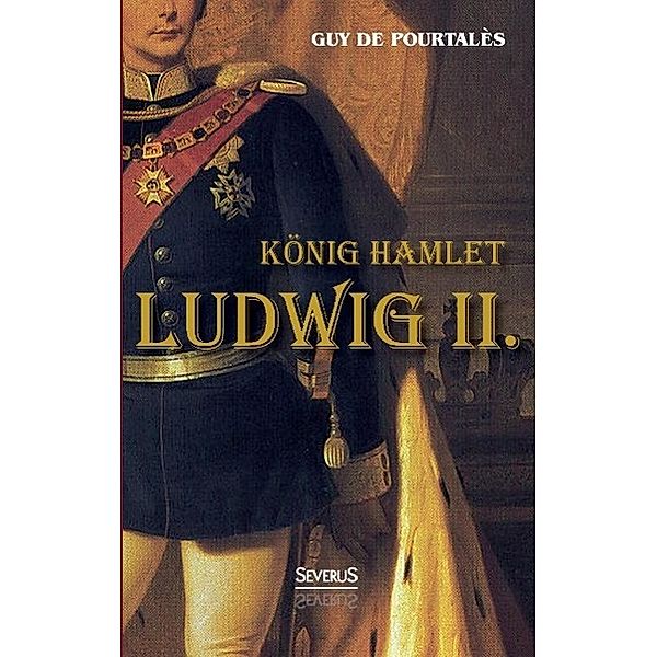 König Hamlet. Ludwig II., Guy de Pourtales