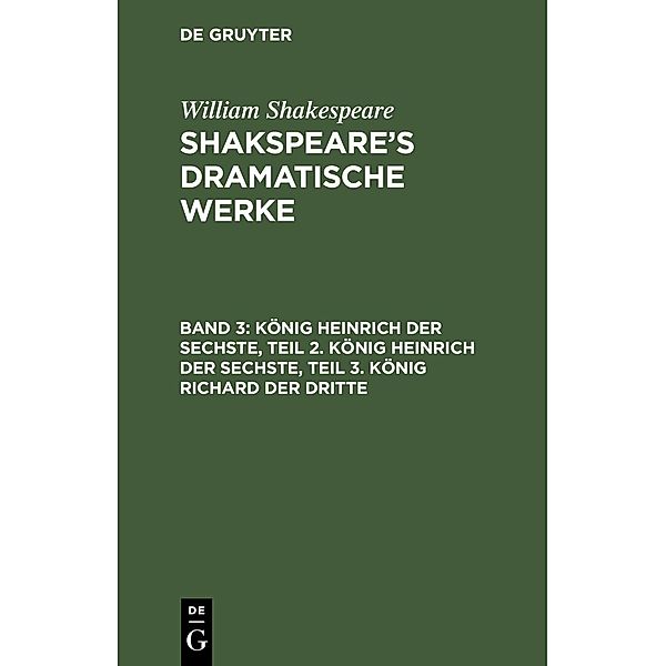 König Heinrich der Sechste, Teil 2. König Heinrich der Sechste, Teil 3. König Richard der Dritte, William Shakespeare