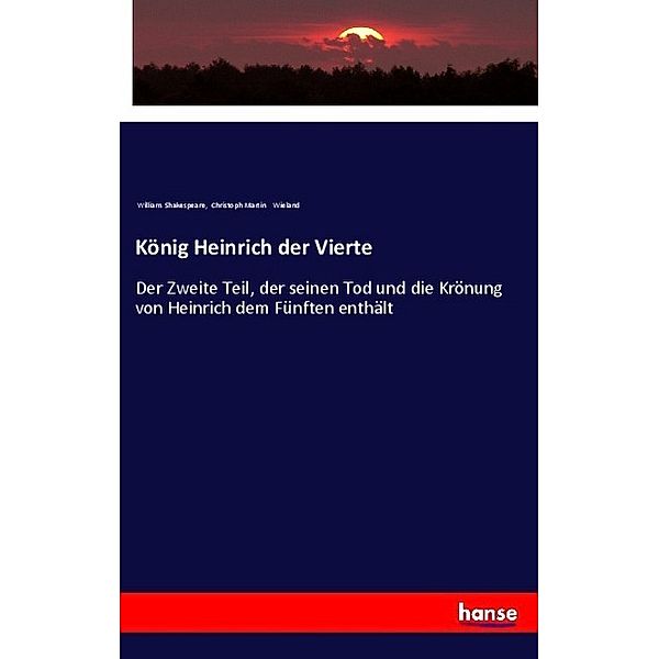 König Heinrich der Vierte, William Shakespeare, Christoph Martin Wieland