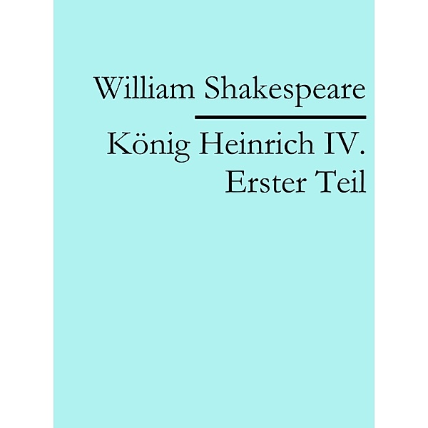 König Heinrich IV. Erster Teil, William Shakespeare