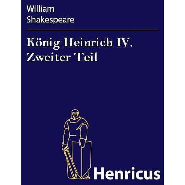 König Heinrich IV. Zweiter Teil, William Shakespeare