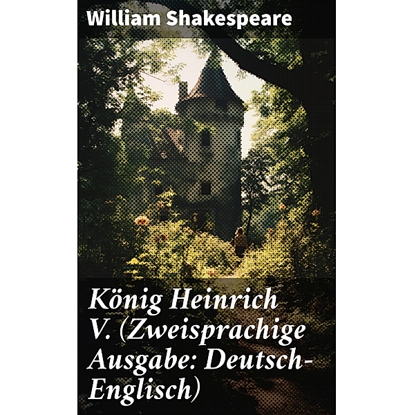 König Heinrich V. (Zweisprachige Ausgabe: Deutsch-Englisch), William Shakespeare