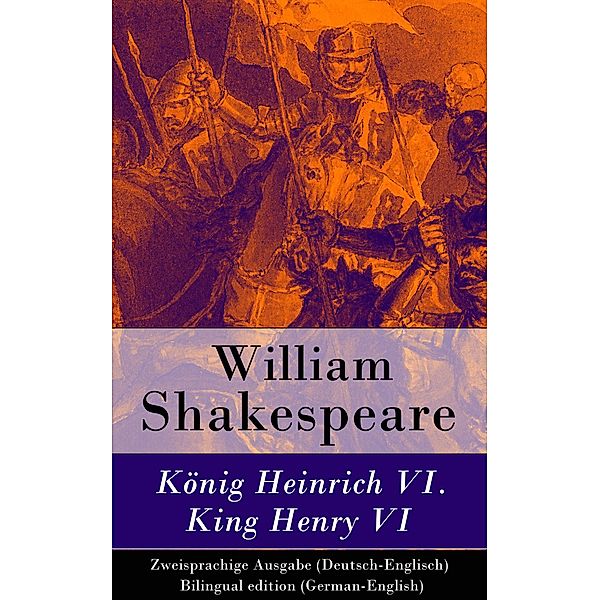 König Heinrich VI. / King Henry VI - Zweisprachige Ausgabe (Deutsch-Englisch), William Shakespeare