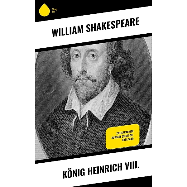 König Heinrich VIII. / Sharp Ink, William Shakespeare