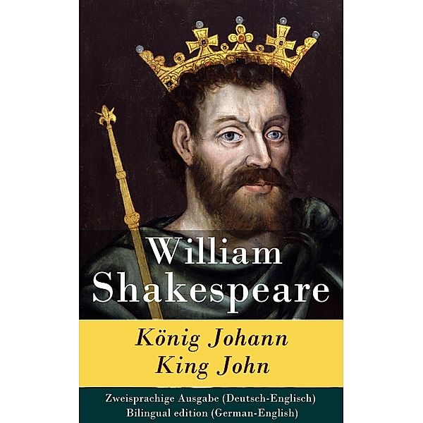 König Johann / King John - Zweisprachige Ausgabe (Deutsch-Englisch), William Shakespeare