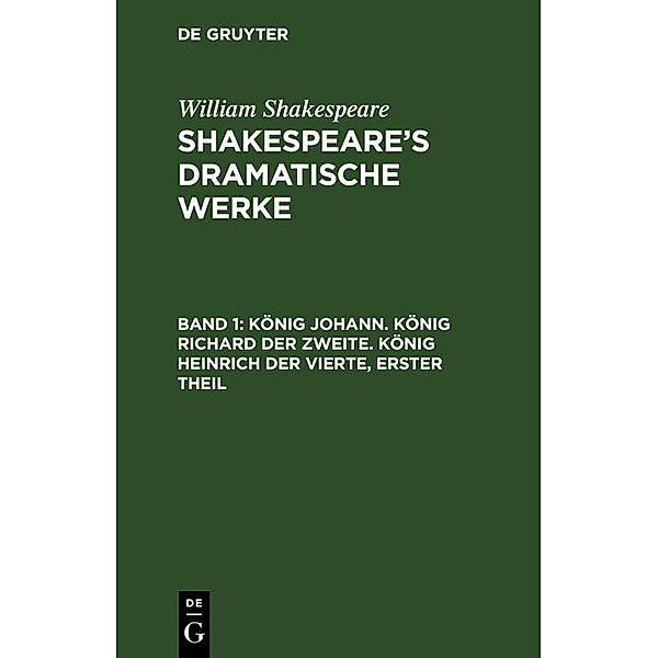 König Johann. König Richard der Zweite. König Heinrich der Vierte, erster Theil, William Shakespeare