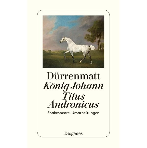 König Johann / Titus Andronicus / Diogenes Taschenbücher, Friedrich Dürrenmatt