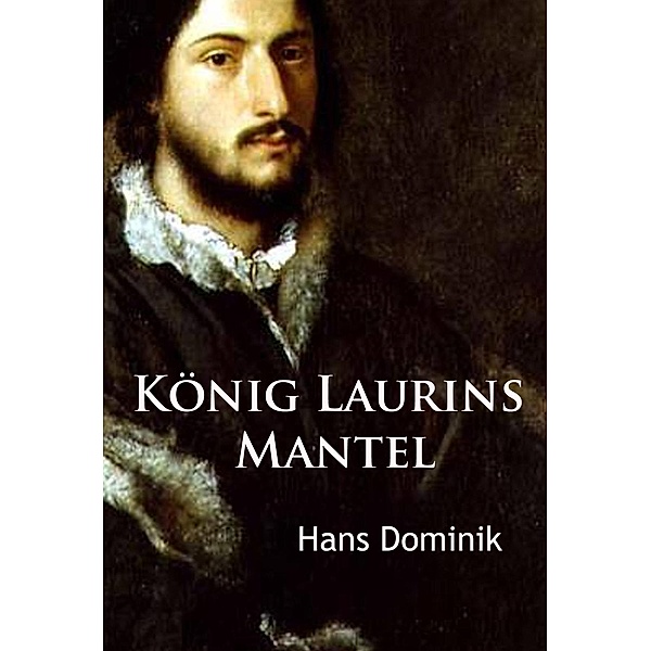 König Laurins Mantel, Hans Dominik