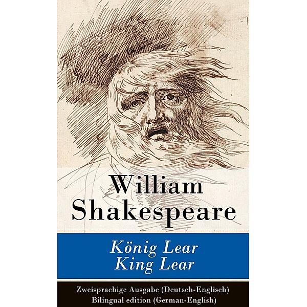 König Lear / King Lear - Zweisprachige Ausgabe (Deutsch-Englisch) / Bilingual edition (German-English), William Shakespeare