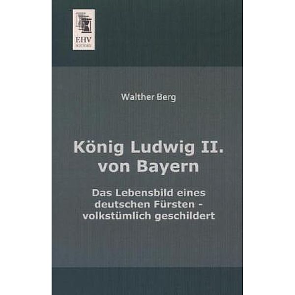 König Ludwig II. von Bayern, Walther Berg