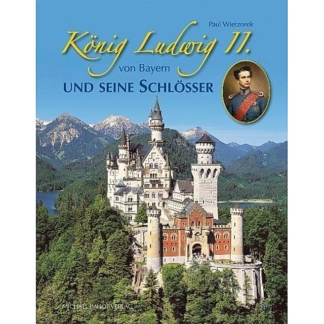 König Ludwig II. von Bayern und seine Schlösser Buch versandkostenfrei