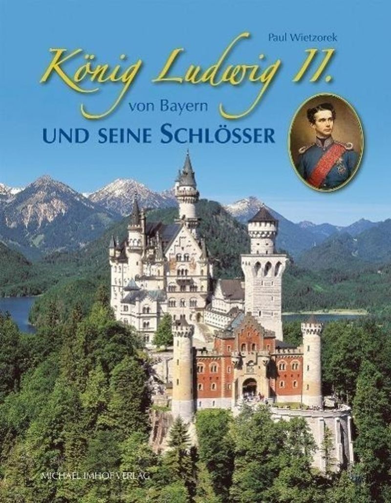 König Ludwig II. von Bayern und seine Schlösser Buch versandkostenfrei
