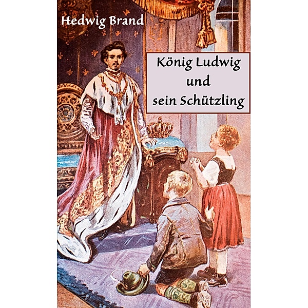 König Ludwig und sein Schützling, Hedwig Brand