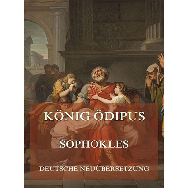 König Ödipus (Deutsche Neuübersetzung), Sophokles