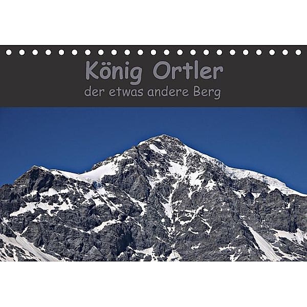 König Ortler - der etwas andere Berg (Tischkalender 2017 DIN A5 quer), Claudia Schimon