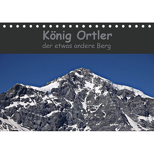 König Ortler - der etwas andere Berg (Tischkalender 2019 DIN A5 quer), Claudia Schimon