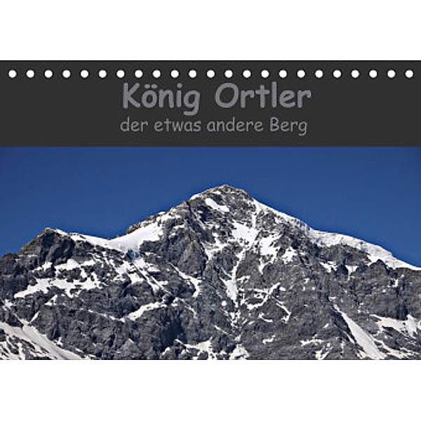 König Ortler - der etwas andere Berg (Tischkalender 2022 DIN A5 quer), Claudia Schimon