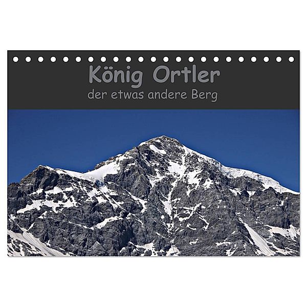 König Ortler - der etwas andere Berg (Tischkalender 2024 DIN A5 quer), CALVENDO Monatskalender, Claudia Schimon