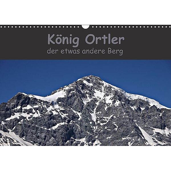 König Ortler - der etwas andere Berg (Wandkalender 2017 DIN A3 quer), Claudia Schimon