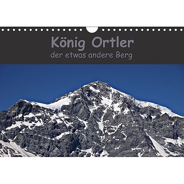 König Ortler - der etwas andere Berg (Wandkalender 2018 DIN A4 quer) Dieser erfolgreiche Kalender wurde dieses Jahr mit, Claudia Schimon