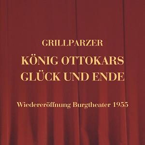 König Ottokars Glück U.Ende, Franz Grillparzer