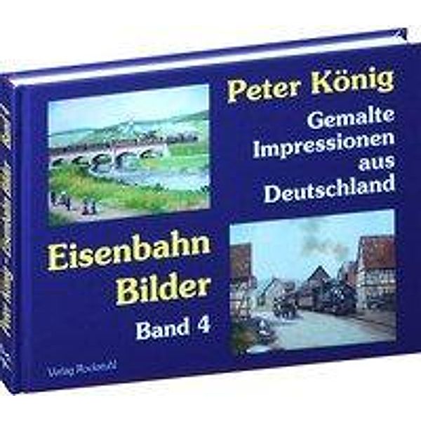 König, P: Eisenbahn Bilder - Band 4, Peter König