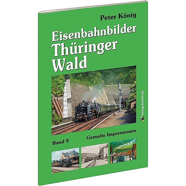 Koenig, P: Peter König - Eisenbahnbilder THÜRINGER WALD, Peter (Maler) Koenig