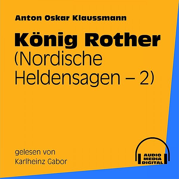 König Rother (Nordische Heldensagen 2), Anton Oskar Klaussmann