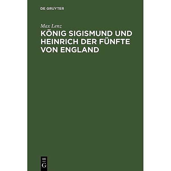 König Sigismund und Heinrich der Fünfte von England, Max Lenz