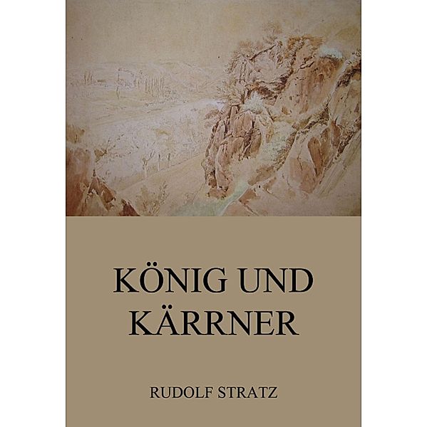 König und Kärrner, Rudolf Stratz