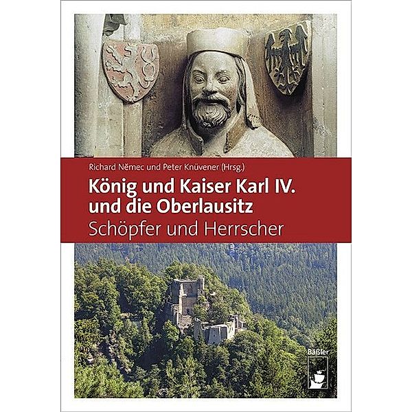 König und Kaiser Karl IV. und die Oberlausitz, Peter Knüvener, Richard Nemec