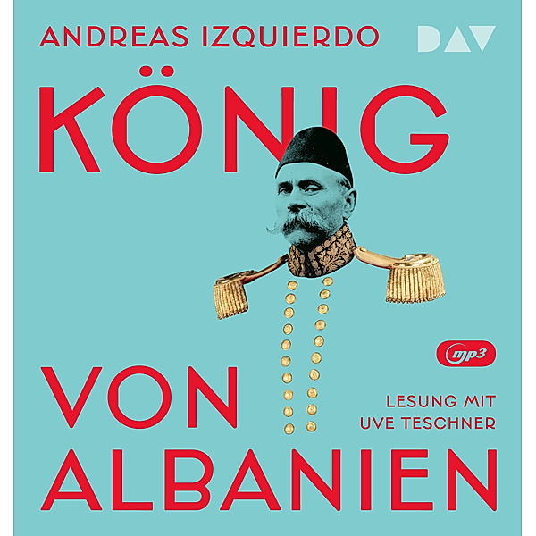 König von Albanien,2 Audio-CD, 2 MP3, Andreas Izquierdo