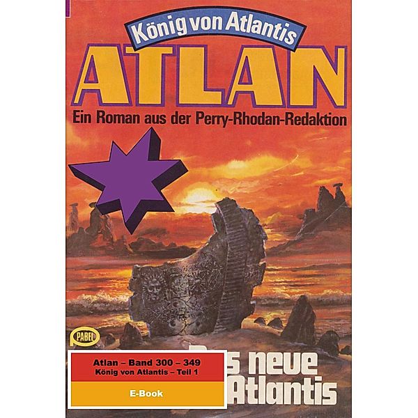 König von Atlantis (Teil 1) / Perry Rhodan - Atlan Paket Bd.7, Clark Darlton, William Voltz, H. G. Ewers, H. G. Francis, Hans Kneifel, Harvey Patton, Horst Hoffmann, Kurt Mahr, Marianne Sydow, Peter Terrid