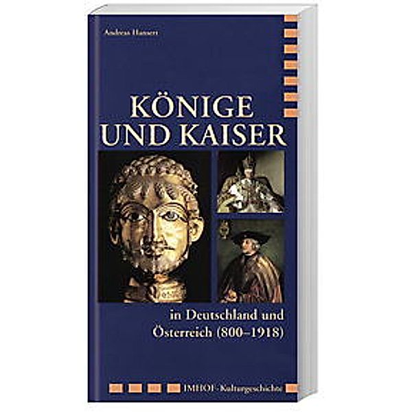 Könige und Kaiser in Deutschland und Österreich (800-1918), Andrea C. Hansert