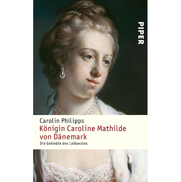 Königin Caroline Mathilde von Dänemark, Carolin Philipps