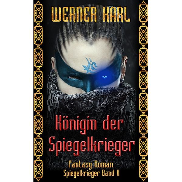 Königin der Spiegelkrieger / Spiegelkrieger-Trilogie Bd.2, Werner Karl