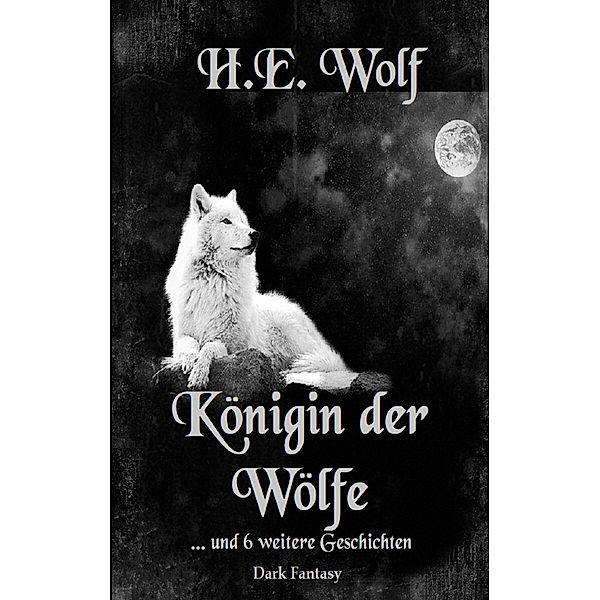 Königin der Wölfe, H. E. Wolf
