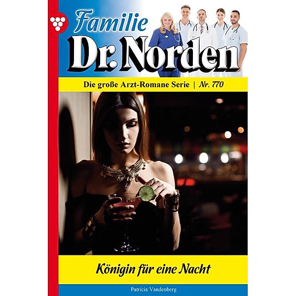 Königin für eine Nacht / Familie Dr. Norden Bd.770, Patricia Vandenberg