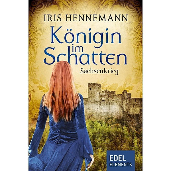 Königin im Schatten - Sachsenkrieg, Iris Hennemann